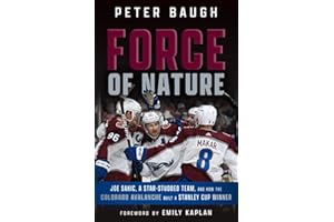 Force of Nature: How the Colorado Avalanche Built a Stanley Cup Winner