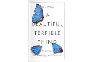 A Beautiful, Terrible Thing: A Memoir of Marriage and Betrayal