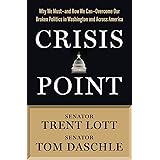 Crisis Point: Why We Must – and How We Can – Overcome Our Broken Politics in Washington and Across America