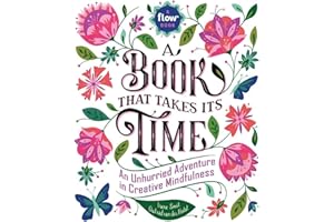 A Book That Takes Its Time: An Unhurried Adventure in Creative Mindfulness