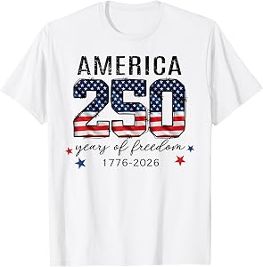 250 Years of Freedom American 250th Anniversary Patriotic T-Shirt