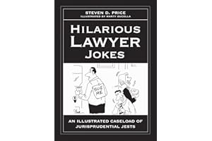 Hilarious Lawyer Jokes: An Illustrated Caseload of Jurisprudential Jests