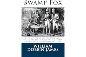 Swamp Fox: General Francis Marion and his Guerrilla Fighters of the American Revolutionary War