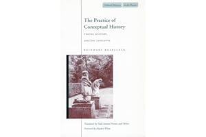 The Practice of Conceptual History: Timing History, Spacing Concepts