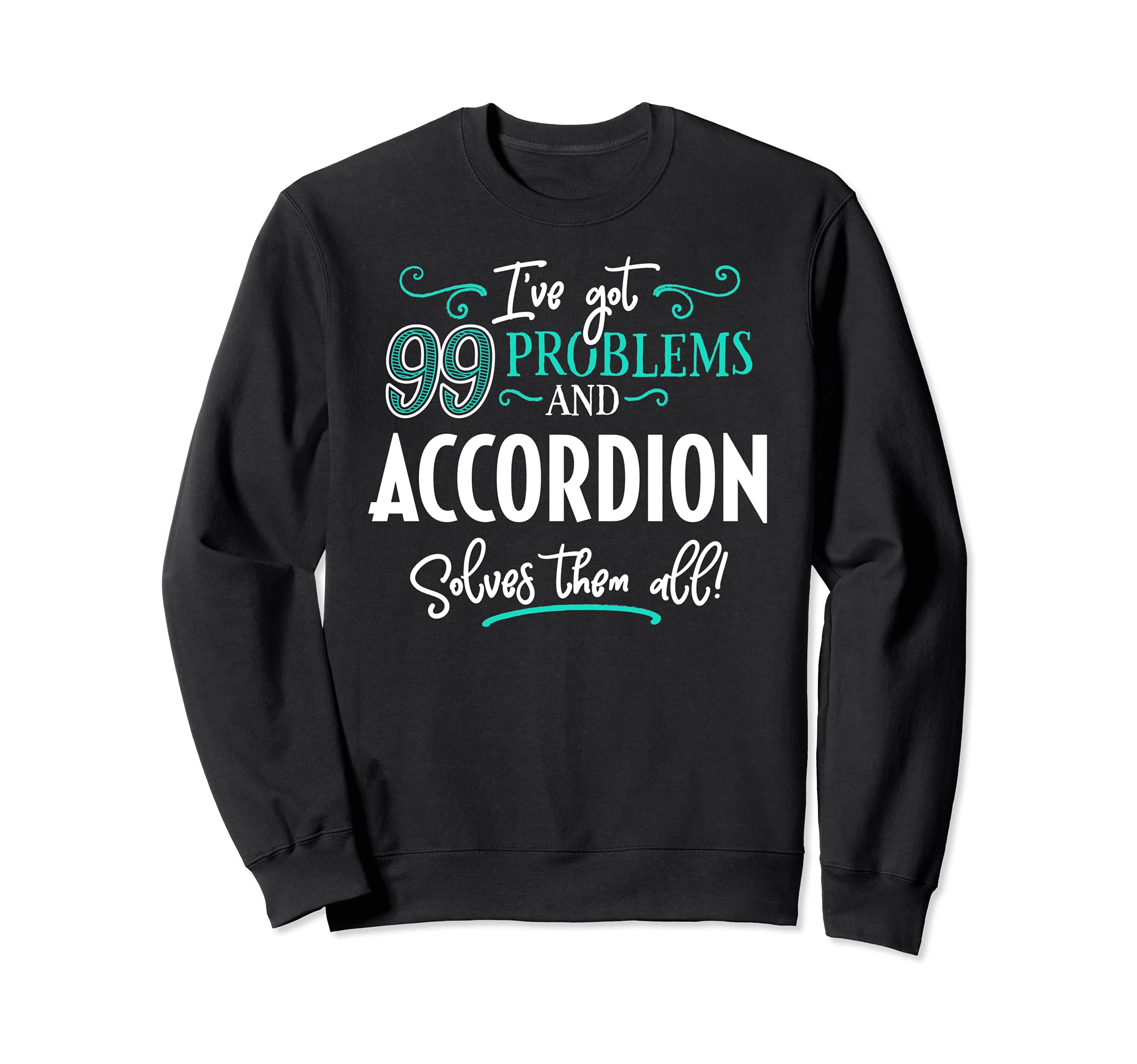 Accordion Design Gift - Accordion Solves Them All! Sweatshirt