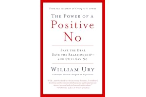 The Power of a Positive No: How to Say No and Still Get to Yes