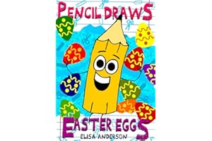Pencil Draws Easter Eggs – A Fun-Filled Early Reader Story Book for Preschool, Toddlers, Kindergarten and 1st Graders: An Int