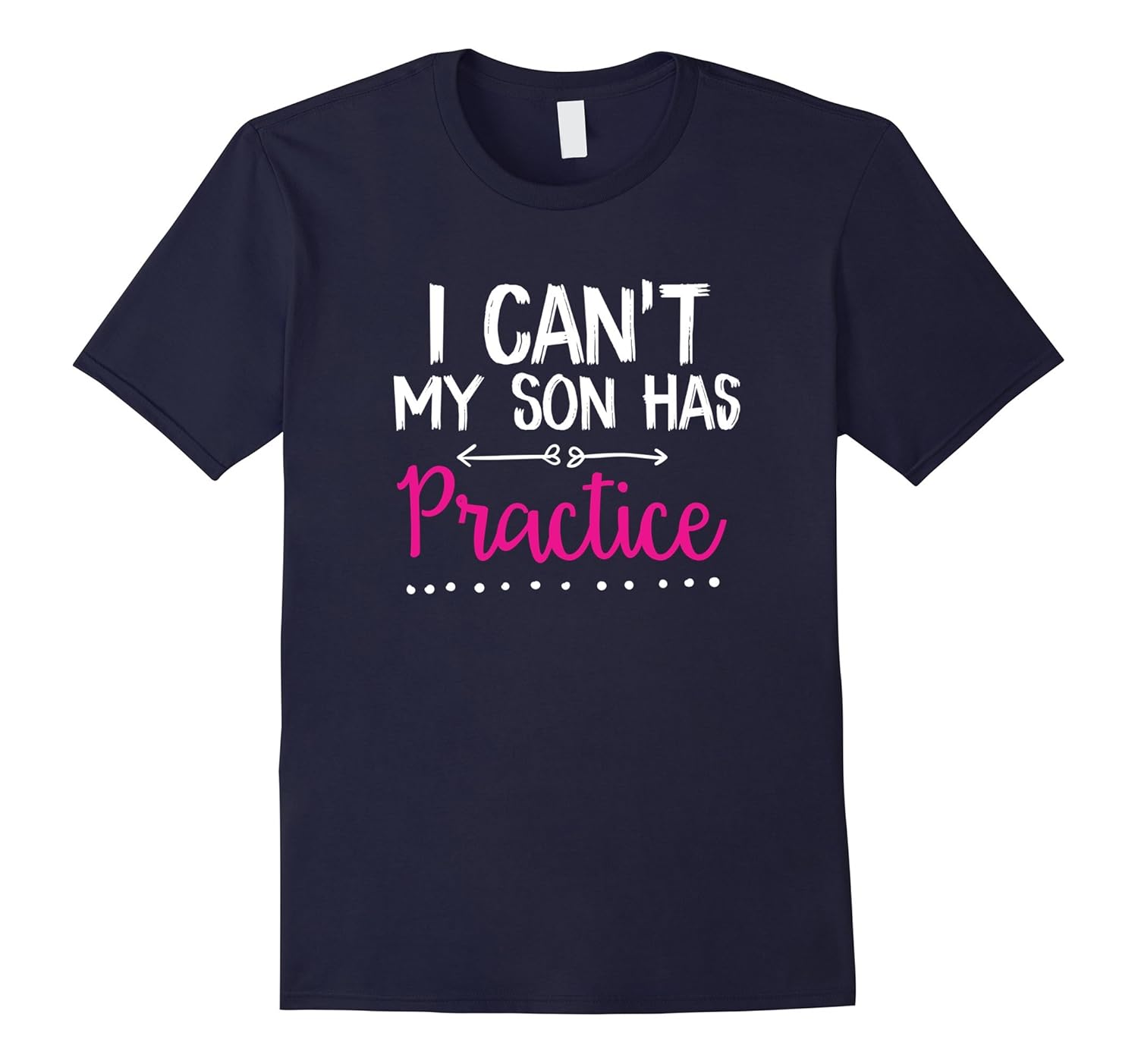 I can't - My Son Has Practice T-shirt-Rose