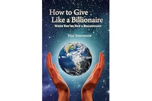 How to Give Like a Billionaire: When You’re Not a Billionaire