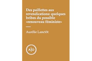 Des paillettes aux revendications: quelques bribes du possible «renouveau féministe» (French Edition)