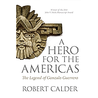 A Hero for the Americas: The Legend of Gonzalo Guerrero book cover A Hero for the Americas: The Legend of Gonzalo Guerrero book cover