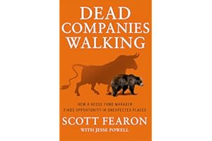 Dead Companies Walking: How a Hedge Fund Manager Finds Opportunity in Unexpected Places