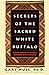Secrets of the Sacred White Buffalo: Native American Healing Remedies, Rites and Rituals by