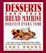 Desserts from Your Bread Machine by