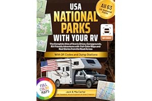 USA National Parks with Your RV: The Complete Atlas of RV-Friendly Adventures, Campgrounds & Dump Stations With Full-Color Maps, and Real Stories from the Road Across All 63 National Parks