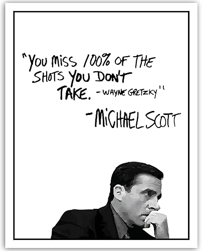 Amazon Com Michael Scott Motivational Quote Poster You Miss 100 Of The Shots You Dont Take Wayne Gretzky Quote 11x14 Unframed Print Office Decor Great Christmas Gift For Fans Of