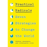 Practical Radicals: Seven Strategies to Change the World: Bhargava