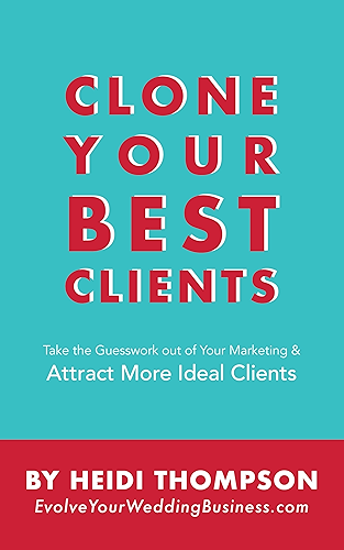 Download Clone Your Best Clients: How to Take the Guesswork out of Your Marketing and Attract More Ideal Clients (English Edition) PDF