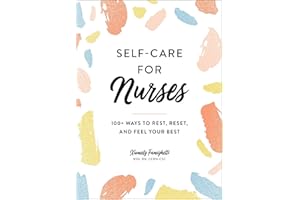 Self-Care for Nurses: 100+ Ways to Rest, Reset, and Feel Your Best