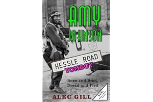 AMY JOHNSON: Hessle Road Tomboy - Born and Bred, Dread and Fled: B&W: Black & White Version (HESSLE ROAD: Stories about Hull's Fishing Community and Arctic Trawling Heritage (England))