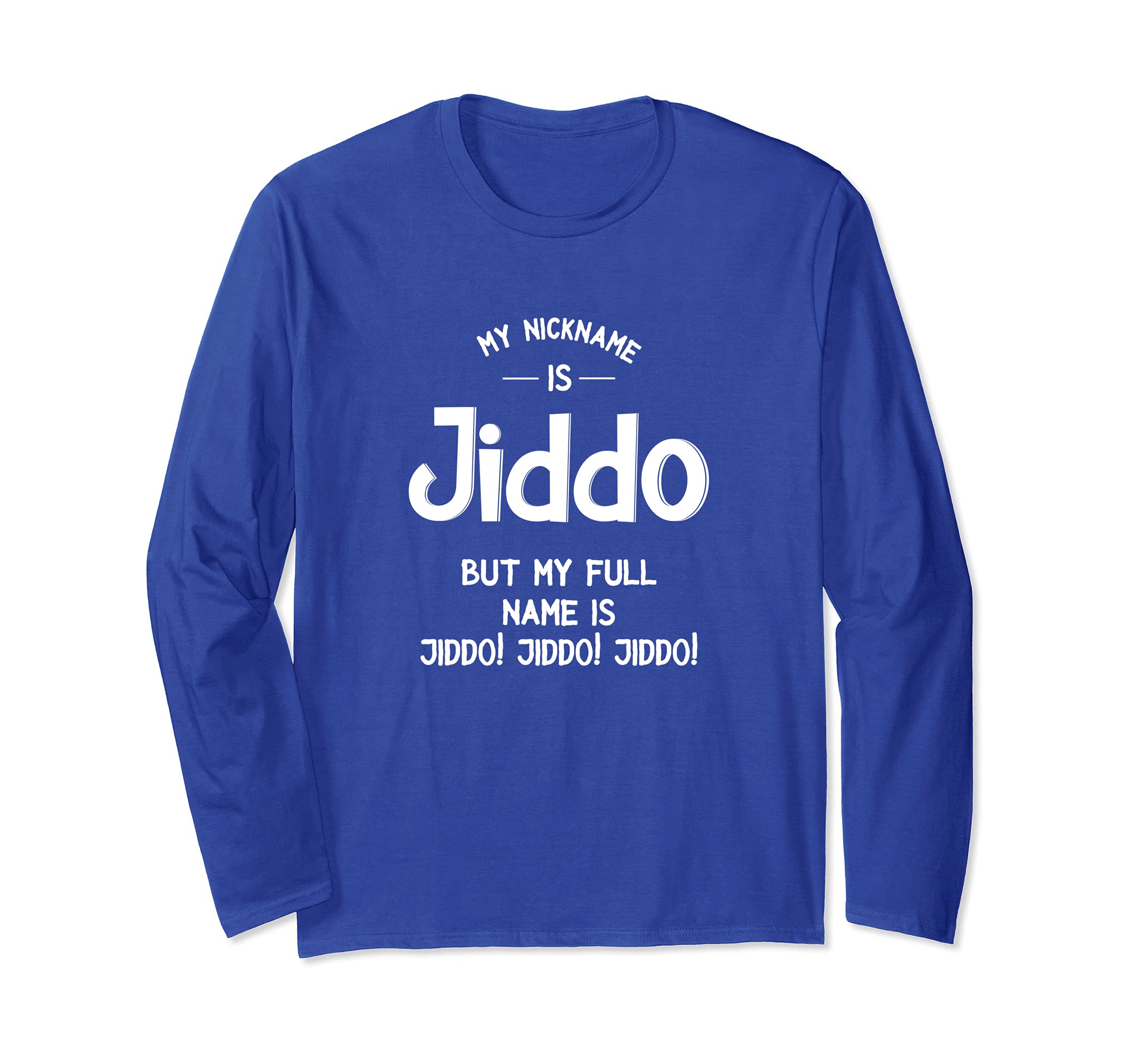 My Nickname Is Jiddo Hilarious Meme Long Sleeve T-Shirt