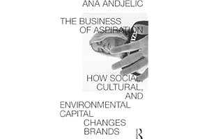 The Business of Aspiration: How Social, Cultural, and Environmental Capital Changes Brands