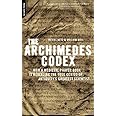 The Archimedes Codex: How a Medieval Prayer Book Is Revealing the True Genius of Antiquity's Greatest Scientist