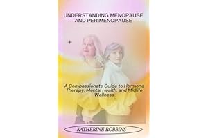 Understanding Menopause and Perimenopause: A Compassionate Guide to Hormone Therapy, Mental Health, and Midlife Wellness