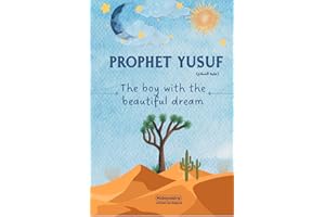 Prophet Yusuf: Lessons from the Life of Prophet Yusuf for Young Readers (Lessons from the Prophets: Inspiring Islamic Stories for Young Readers)