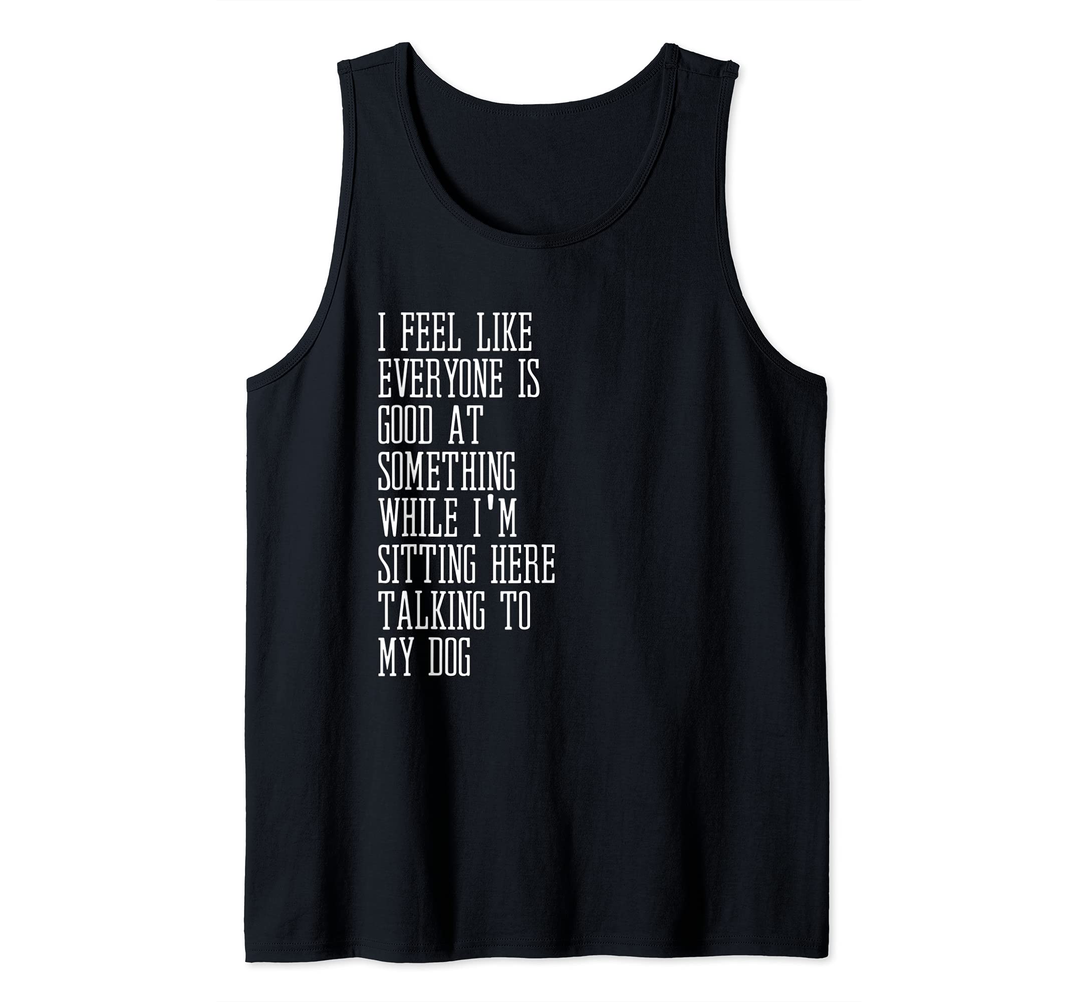 Talking to my Dog Tank Top