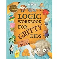 Logic Workbook for Gritty Kids: Spatial reasoning, math puzzles