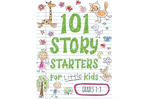 101 Story Starters for Little Kids: Illustrated Writing Prompts to Kick Your Imagination into High Gear (Story Starters for Kids)