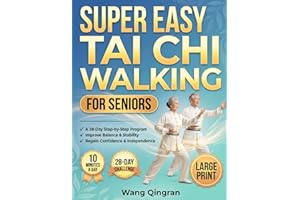 Super Easy Tai Chi Walking for Seniors: The Complete Illustrated 28-Day Challenge to Improve Balance, Build Confidence, and E