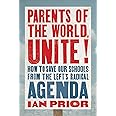 Parents of the World, Unite!: How to Save Our Schools from the Left’s Radical Agenda