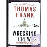 The Wrecking Crew: How Conservatives Rule
