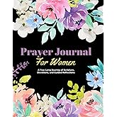 Prayer Journal for Women: A Year Long Journey of Scripture, Devotions, and Guided Reflections