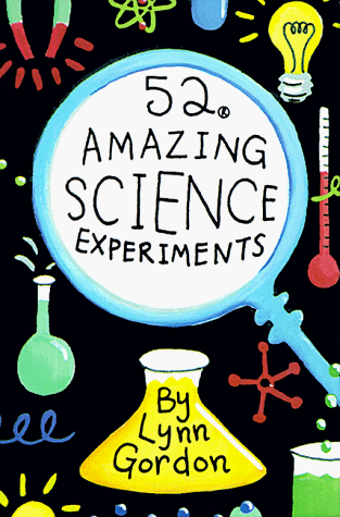 52 Amazing Science Experiments (52 Series) 52 Amazing Science Experiments (52 Series)