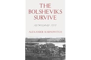 The Bolsheviks Survive: Petrograd 1919 (Russian and East European Studies)