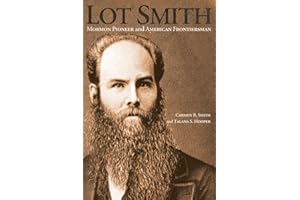 Lot Smith: Mormon Pioneer and American Frontiersman