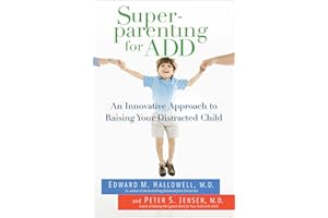 Superparenting for ADD: An Innovative Approach to Raising Your Distracted Child