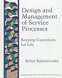 Design and Management Service Processes: Keeping Customers for Life