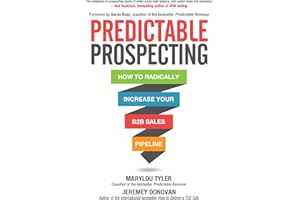 Predictable Prospecting: How to Radically Increase Your B2B Sales Pipeline