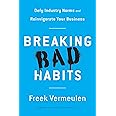 Breaking Bad Habits: Defy Industry Norms and Reinvigorate Your Business