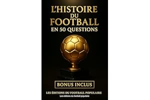 L'HISTOIRE DU FOOTBALL EN 50 QUESTIONS: Pour adulte et adolescent - Les légendes du football- Le cadeau idéal pour tous les f