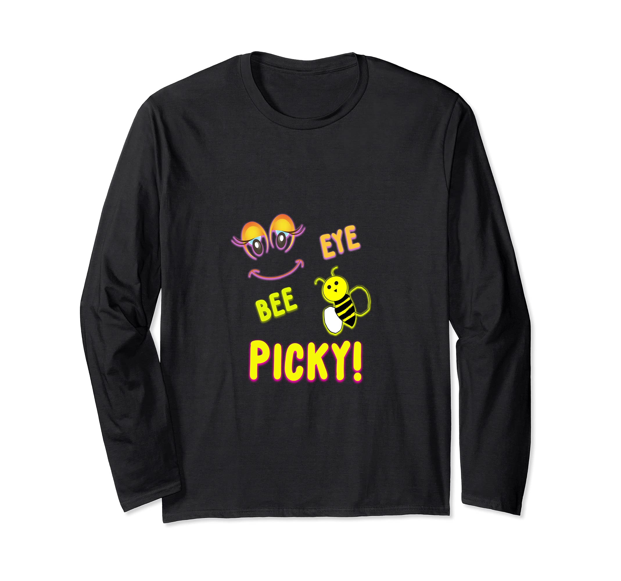 EYE BEE PICKY! Attract attention to your coolness! Gift too! Long Sleeve T-Shirt