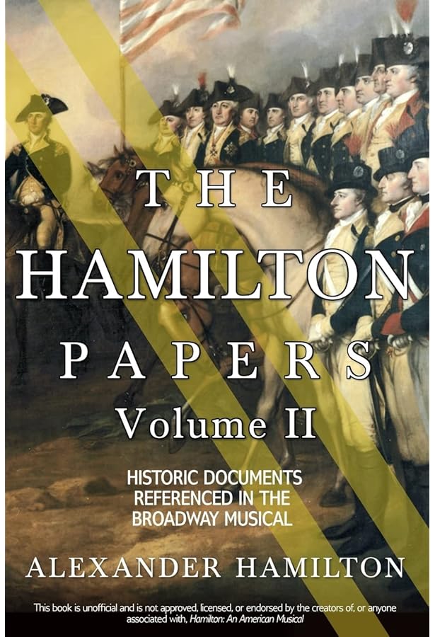 The Hamilton Papers: Historic Documents Referenced in the Broadway