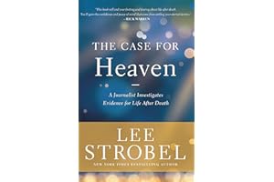 The Case for Heaven: A Journalist Investigates Evidence for Life After Death