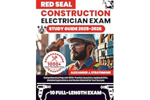 Red Seal Construction Electrician Exam Study Guide: Comprehensive Prep with 1000+ Practice Questions, Updated CECs, Detailed 