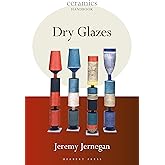 Dry Glazes (Ceramics Handbooks)