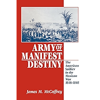 Army of Manifest Destiny: The American Soldier in the Mexican War, 1846-1848 (The American Social Experience Book 11) book cover